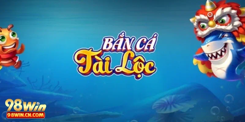 Bắn Cá Tài Lộc Đổi Thưởng – Những Mức Độ Cược Bạn Nên Thử 4 ban ca tai loc doi thuong