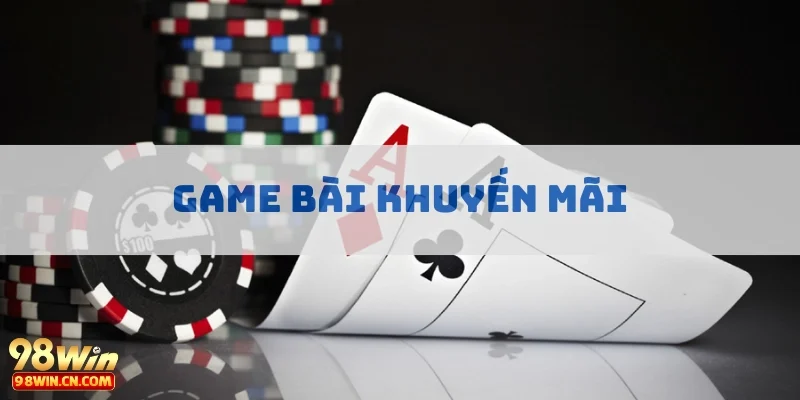 game bai khuyen mai